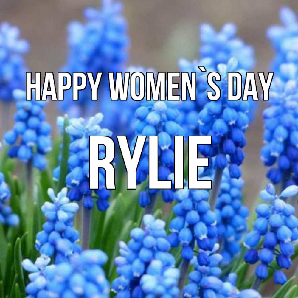 Greetings card с именем, Rylie happy women`s day Поздравительная открытка для женщин с цветами на праздничную дату Greetings with text for free download 